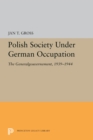 Polish Society Under German Occupation : The Generalgouvernement, 1939-1944 - eBook