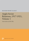 Anglo-Soviet Relations, 1917-1921, Volume 1 : Intervention and the War - eBook