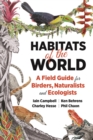 Habitats of the World : A Field Guide for Birders, Naturalists, and Ecologists - Book