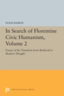 In Search of Florentine Civic Humanism, Volume 2 : Essays on the Transition from Medieval to Modern Thought - eBook