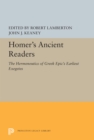 Homer's Ancient Readers : The Hermeneutics of Greek Epic's Earliest Exegetes - eBook
