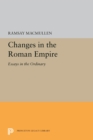Changes in the Roman Empire : Essays in the Ordinary - eBook