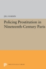 Policing Prostitution in Nineteenth-Century Paris - eBook