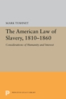 The American Law of Slavery, 1810-1860 : Considerations of Humanity and Interest - eBook