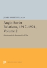 Anglo-Soviet Relations, 1917-1921, Volume 2 : Britain and the Russian Civil War - eBook