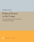 Political Protest in the Congo : The Parti Solidaire Africain During the Independence Struggle - eBook