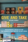 Give and Take : Developmental Foreign Aid and the Pharmaceutical Industry in East Africa - eBook