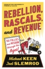 Rebellion, Rascals, and Revenue : Tax Follies and Wisdom through the Ages - Book