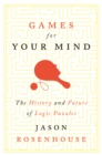 Games for Your Mind : The History and Future of Logic Puzzles - eBook