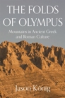 The Folds of Olympus : Mountains in Ancient Greek and Roman Culture - Book