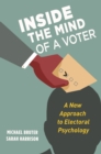 Inside the Mind of a Voter : A New Approach to Electoral Psychology - eBook