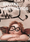 Brutal Aesthetics : Dubuffet, Bataille, Jorn, Paolozzi, Oldenburg - Book
