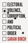 Electoral Violence, Corruption, and Political Order - eBook