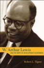 W. Arthur Lewis and the Birth of Development Economics - eBook
