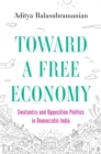 Toward a Free Economy : Swatantra and Opposition Politics in Democratic India - Book