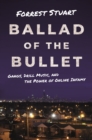 Ballad of the Bullet : Gangs, Drill Music, and the Power of Online Infamy - Book
