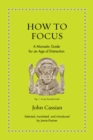 How to Focus : A Monastic Guide for an Age of Distraction - Book