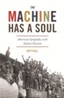 The Machine Has a Soul : American Sympathy with Italian Fascism - Book