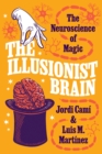 The Illusionist Brain : The Neuroscience of Magic - Book