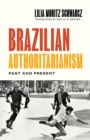 Brazilian Authoritarianism : Past and Present - Book
