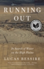 Running Out : In Search of Water on the High Plains - eBook