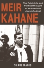 Meir Kahane : The Public Life and Political Thought of an American Jewish Radical - eBook