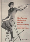 Mid-Century Modernism and the American Body : Race, Gender, and the Politics of Power in Design - eBook