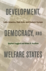 Development, Democracy, and Welfare States : Latin America, East Asia, and Eastern Europe - eBook