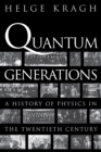Quantum Generations : A History of Physics in the Twentieth Century - eBook