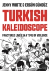 Turkish Kaleidoscope : Fractured Lives in a Time of Violence - eBook