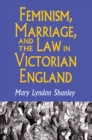 Feminism, Marriage, and the Law in Victorian England, 1850-1895 - eBook