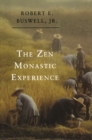 The Zen Monastic Experience : Buddhist Practice in Contemporary Korea - eBook