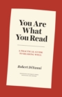 You Are What You Read : A Practical Guide to Reading Well - eBook