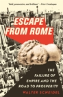 Escape from Rome : The Failure of Empire and the Road to Prosperity - Book
