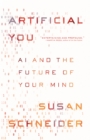 Artificial You : AI and the Future of Your Mind - Book