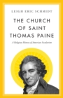 The Church of Saint Thomas Paine : A Religious History of American Secularism - Book