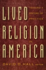 Lived Religion in America : Toward a History of Practice - eBook