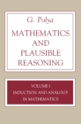 Mathematics and Plausible Reasoning, Volume 1 : Induction and Analogy in Mathematics - eBook