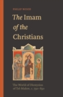 The Imam of the Christians : The World of Dionysius of Tel-Mahre, c. 750-850 - eBook