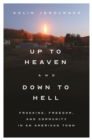Up to Heaven and Down to Hell : Fracking, Freedom, and Community in an American Town - eBook