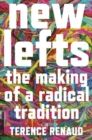 New Lefts : The Making of a Radical Tradition - Book