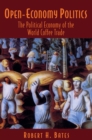 Open-Economy Politics : The Political Economy of the World Coffee Trade - eBook