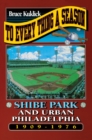 To Every Thing a Season : Shibe Park and Urban Philadelphia, 1909-1976 - eBook