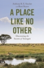 A Place like No Other : Discovering the Secrets of Serengeti - Book