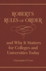 Robert's Rules of Order, and Why It Matters for Colleges and Universities Today - eBook