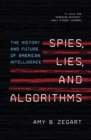 Spies, Lies, and Algorithms : The History and Future of American Intelligence - eBook