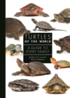 Turtles of the World : A Guide to Every Family - Book