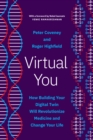 Virtual You : How Building Your Digital Twin Will Revolutionize Medicine and Change Your Life - Book