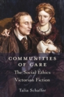 Communities of Care : The Social Ethics of Victorian Fiction - eBook