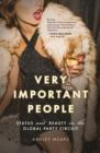 Very Important People : Status and Beauty in the Global Party Circuit - Book